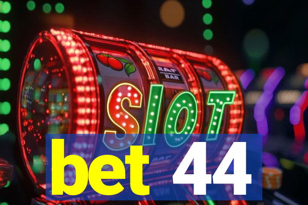 bet 44